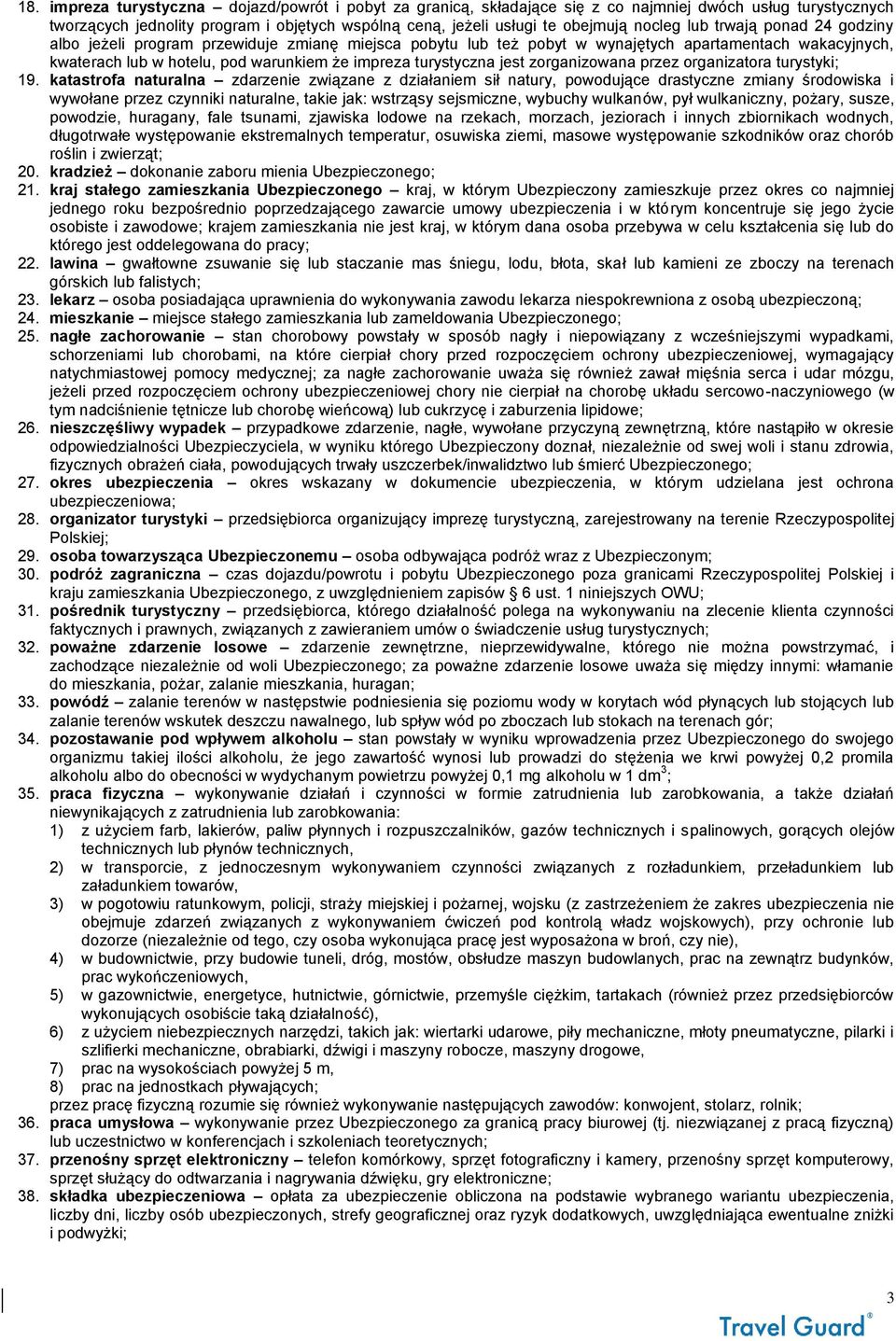 jest zorganizowana przez organizatora turystyki; 19.