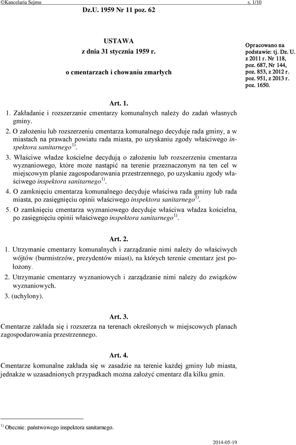 3. Właściwe władze kościelne decydują o założeniu lub rozszerzeniu cmentarza wyznaniowego, które może nastąpić na terenie przeznaczonym na ten cel w miejscowym planie zagospodarowania przestrzennego,