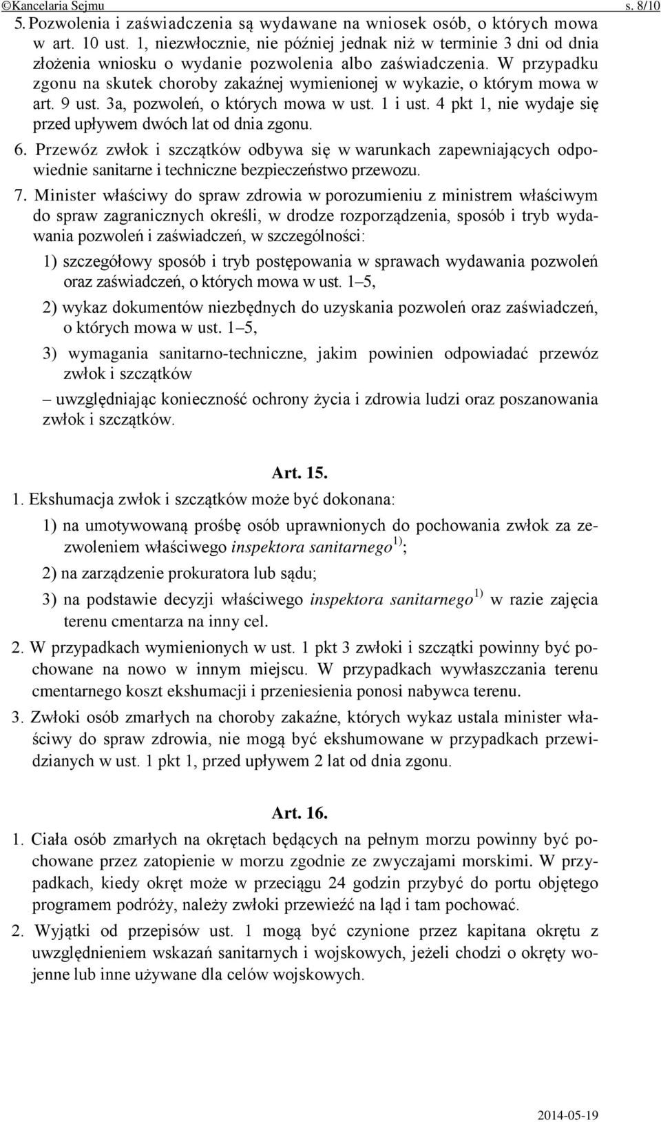 W przypadku zgonu na skutek choroby zakaźnej wymienionej w wykazie, o którym mowa w art. 9 ust. 3a, pozwoleń, o których mowa w ust. 1 i ust.