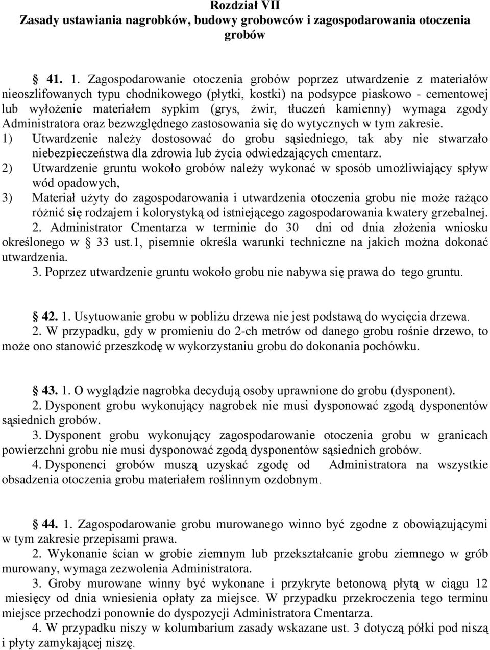 tłuczeń kamienny) wymaga zgody Administratora oraz bezwzględnego zastosowania się do wytycznych w tym zakresie.