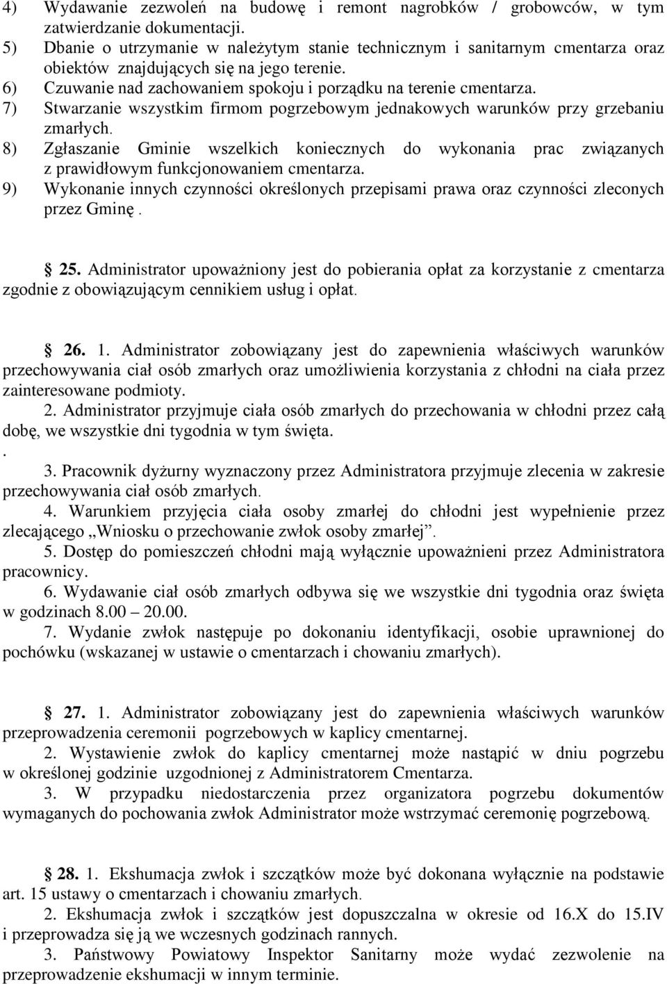 7) Stwarzanie wszystkim firmom pogrzebowym jednakowych warunków przy grzebaniu zmarłych.