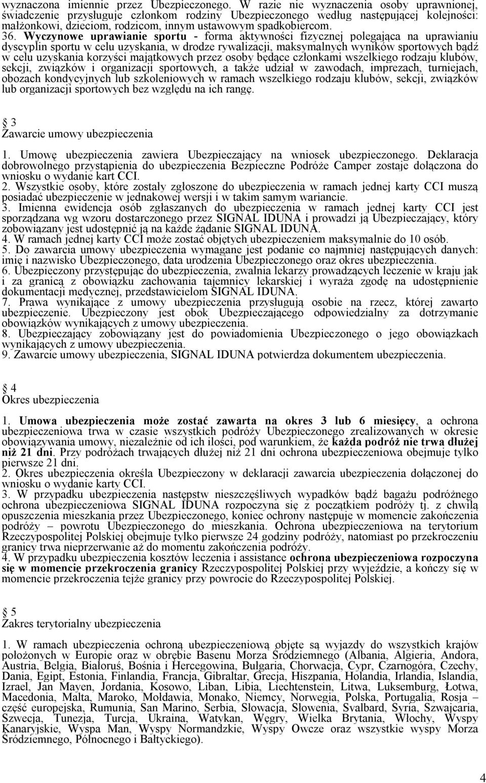 Wyczynowe uprawianie sportu - forma aktywności fizycznej polegająca na uprawianiu dyscyplin sportu w celu uzyskania, w drodze rywalizacji, maksymalnych wyników sportowych bądź w celu uzyskania