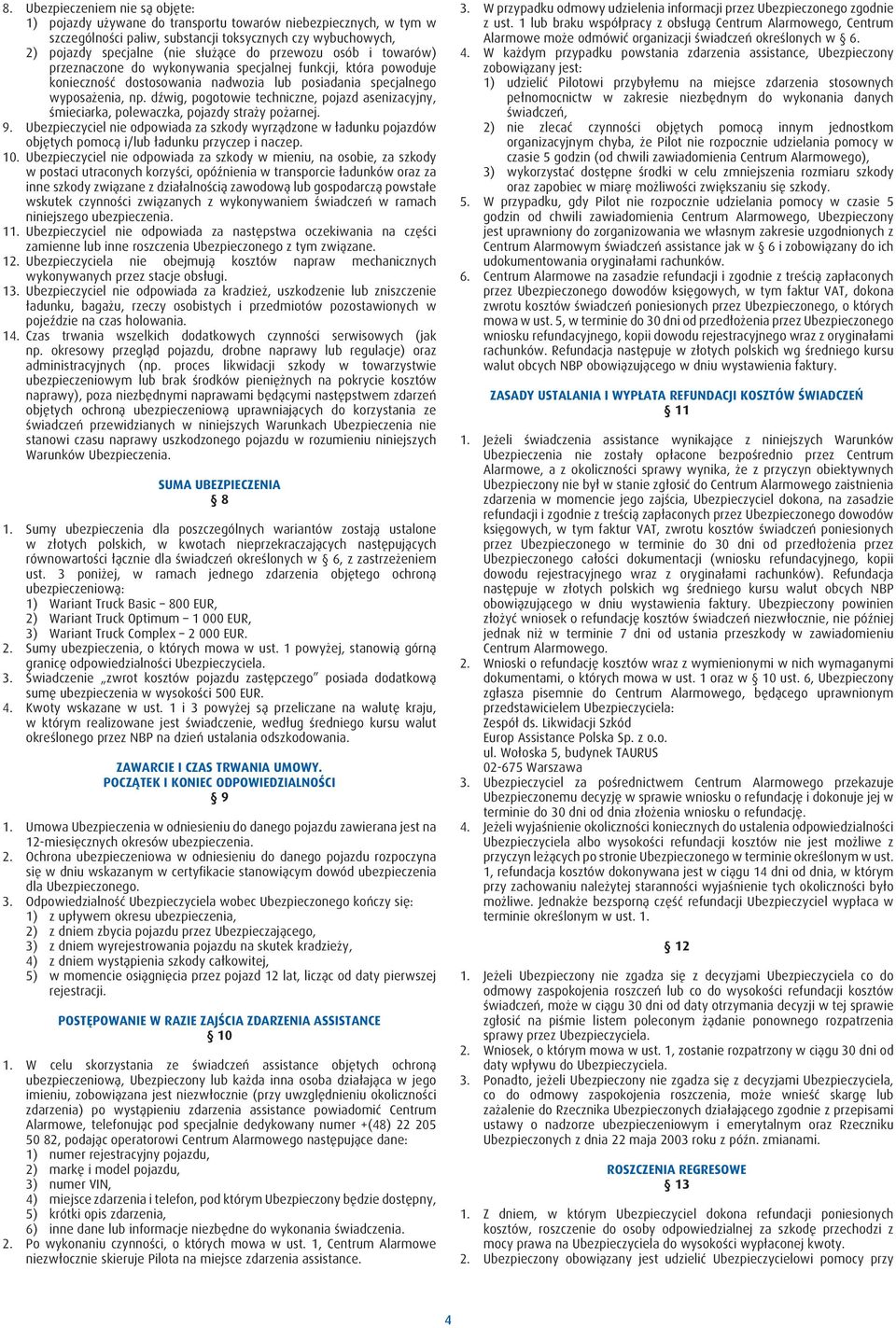 dźwig, pogotowie techniczne, pojazd asenizacyjny, śmieciarka, polewaczka, pojazdy straży pożarnej. 9.