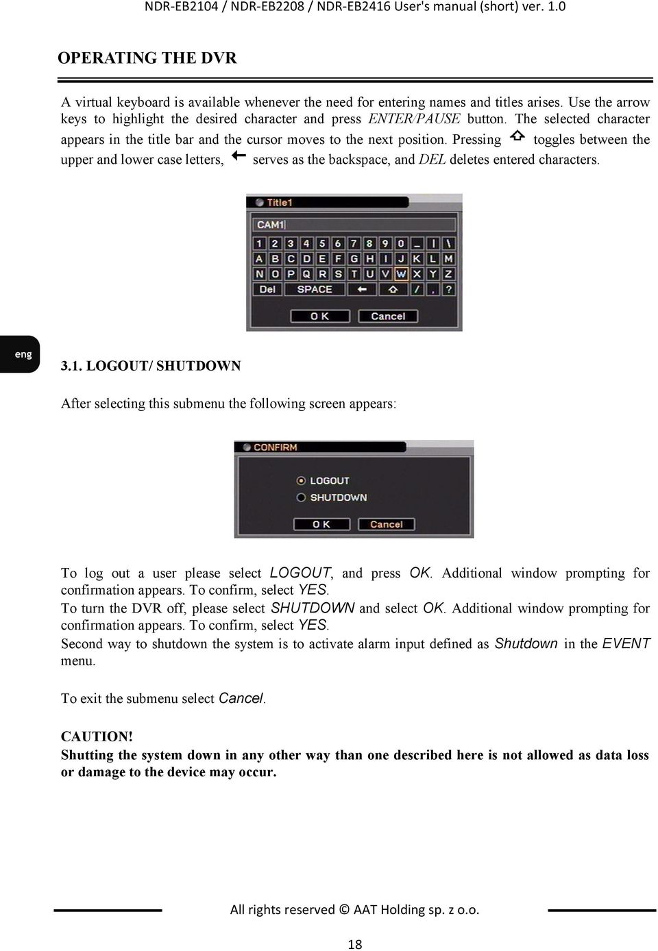 Pressing toggles between the upper and lower case letters, serves as the backspace, and DEL deletes entered characters. 3.1.