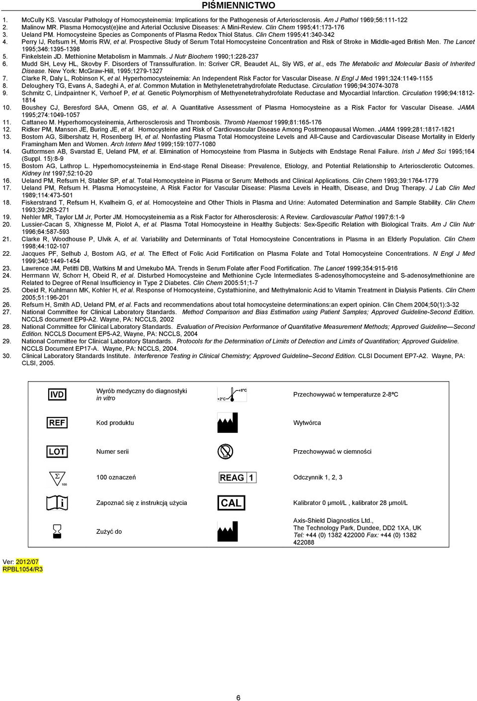 Clin Chem 1995;41:340-342 4. Perry IJ, Refsum H, Morris RW, et al. Prospective Study of Serum Total Homocysteine Concentration and Risk of Stroke in Middle-aged British Men.