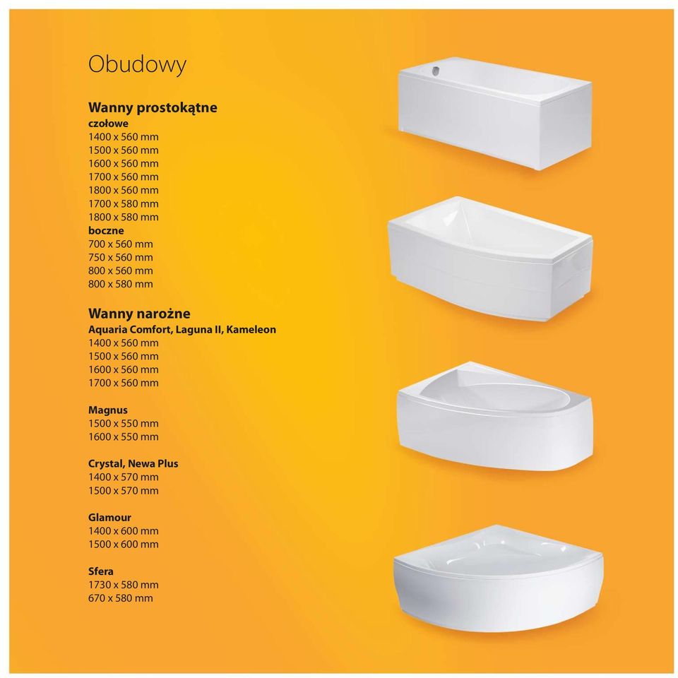 Laguna II, Kameleon 1400 x 560 mm 1500 x 560 mm 1600 x 560 mm 1700 x 560 mm Magnus 1500 x 550 mm 1600 x 550 mm