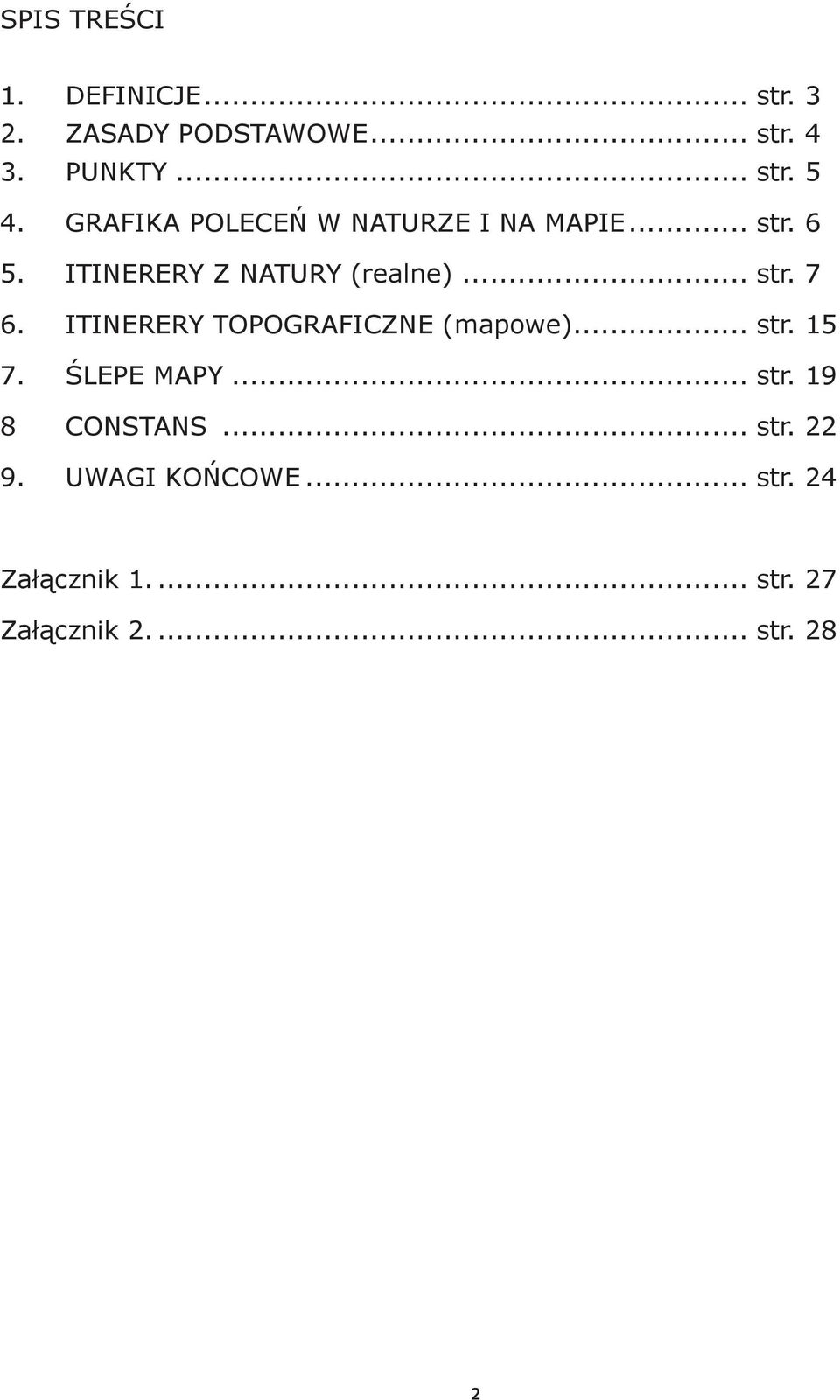 ITINERERY TOPOGRAFICZNE (mapowe)... str. 15 7. ŚLEPE MAPY... str. 19 8 CONSTANS... str. 22 9.