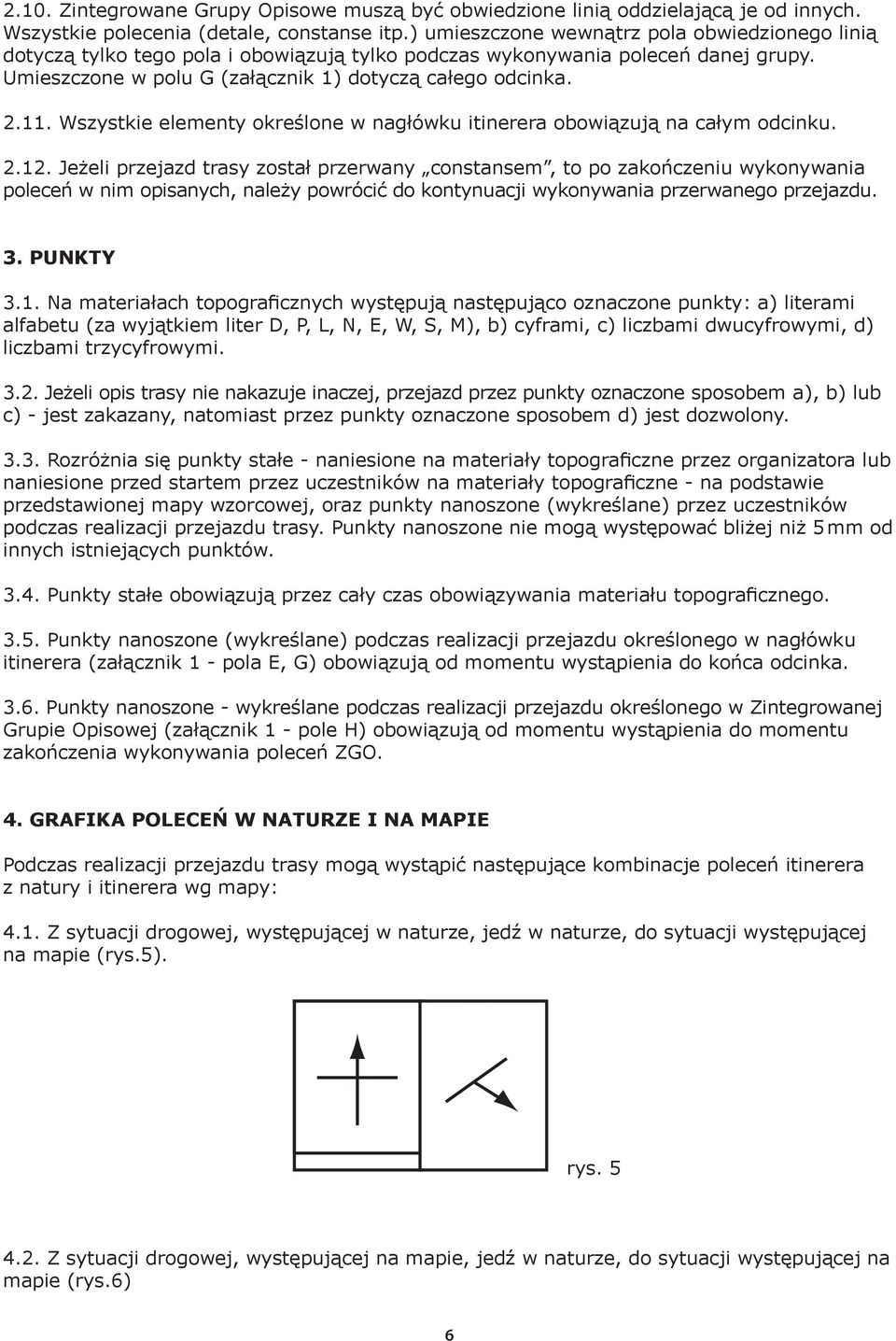 Wszystkie elementy określone w nagłówku itinerera obowiązują na całym odcinku. 2.12.