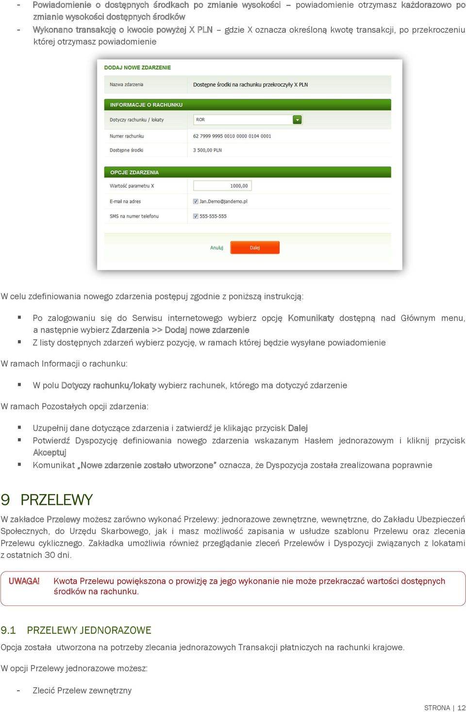 wybierz opcję Komunikaty dostępną nad Głównym menu, a następnie wybierz Zdarzenia >> Dodaj nowe zdarzenie Z listy dostępnych zdarzeń wybierz pozycję, w ramach której będzie wysyłane powiadomienie W