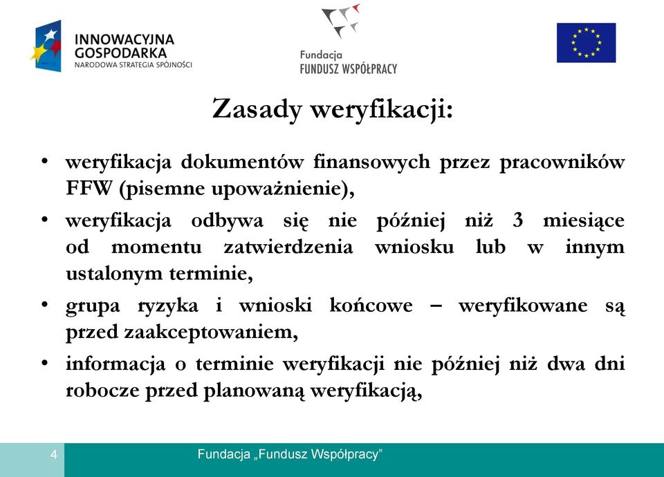 wniosku lub w innym ustalonym terminie, grupa ryzyka i wnioski końcowe weryfikowane są przed