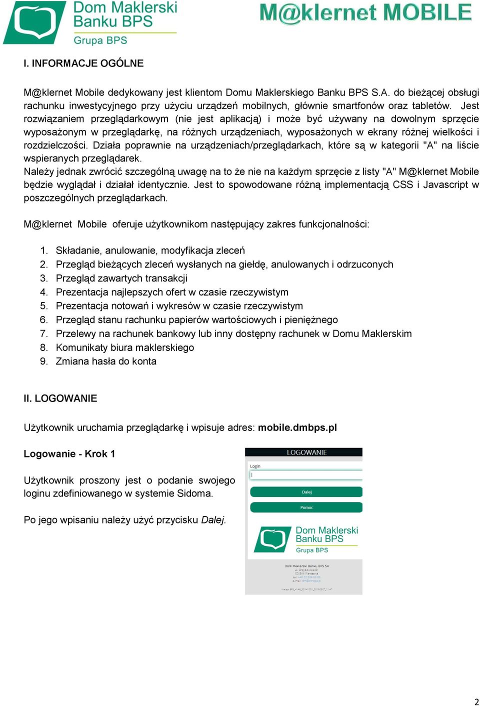 rozdzielczości. Działa poprawnie na urządzeniach/przeglądarkach, które są w kategorii "A" na liście wspieranych przeglądarek.