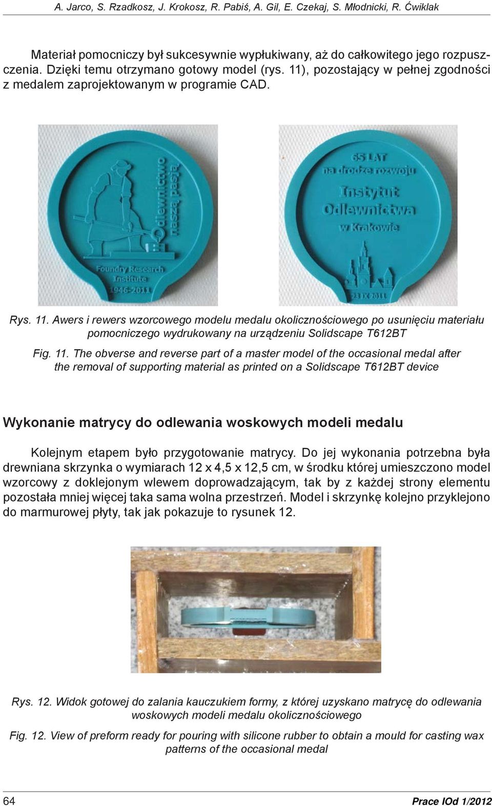 11. The obverse and reverse part of a master model of the occasional medal after the removal of supporting material as printed on a Solidscape T612BT device Wykonanie matrycy do odlewania woskowych