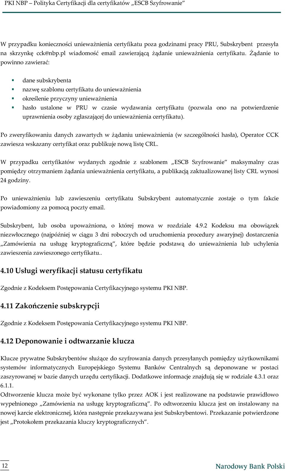 potwierdzenie uprawnienia osoby zgłaszającej do unieważnienia certyfikatu).