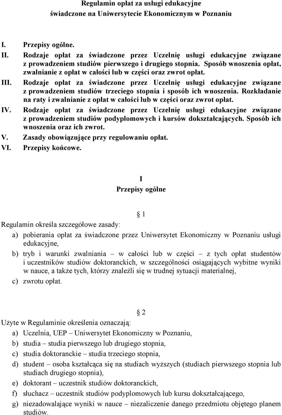 Sposób wnoszenia opłat, zwalnianie z opłat w całości lub w części oraz zwrot opłat. III.