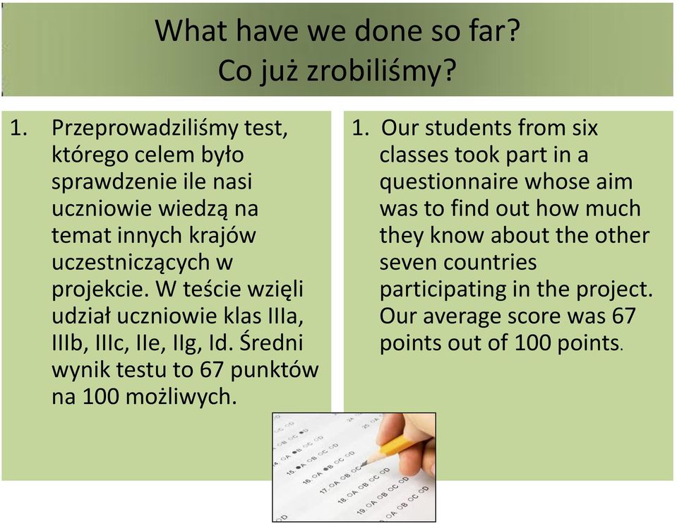 projekcie. W teście wzięli udział uczniowie klas IIIa, IIIb, IIIc, IIe, IIg, Id. Średni wynik testu to 67 punktów na 100 możliwych.