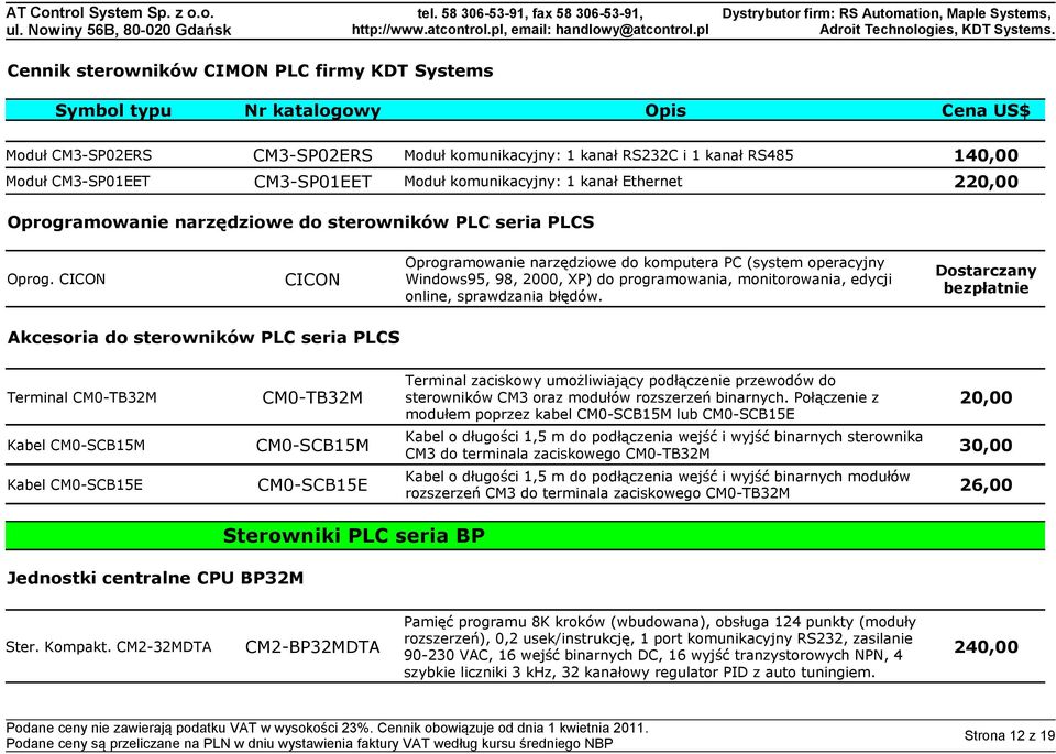 Dostarczany bezpłatnie Akcesoria do sterowników PLC seria PLCS Terminal zaciskowy umożliwiający podłączenie przewodów do Terminal CM0-TB32M CM0-TB32M sterowników CM3 oraz modułów rozszerzeń binarnych.