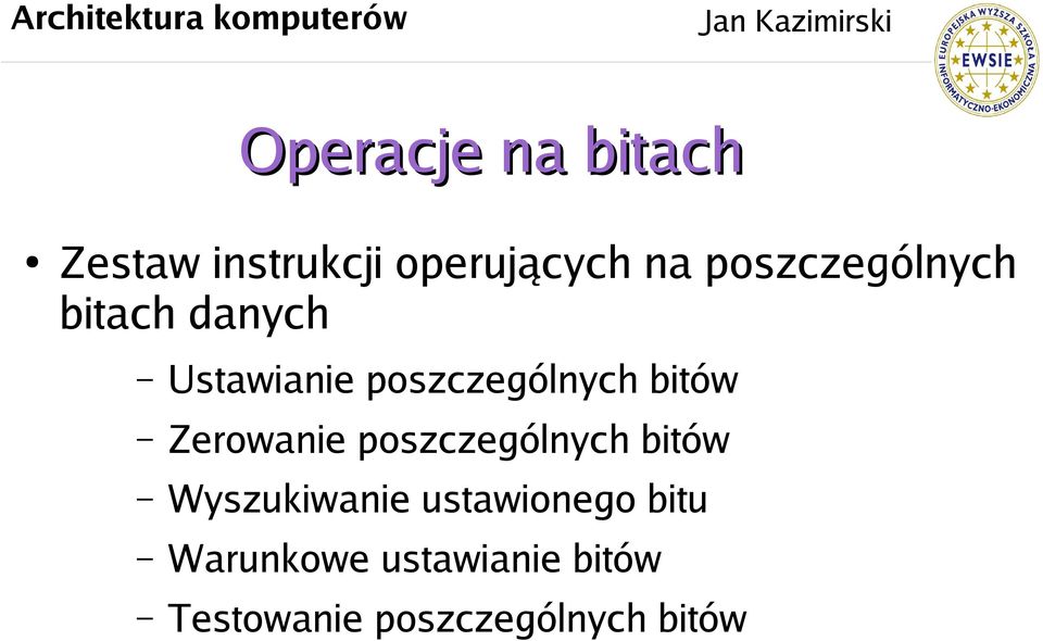 bitów Zerowanie poszczególnych bitów Wyszukiwanie