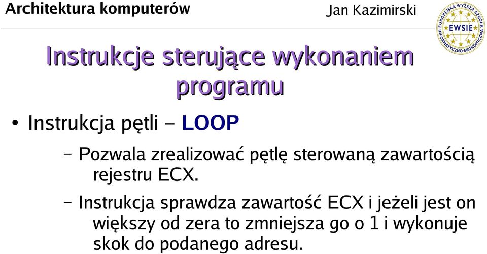 ECX. Instrukcja sprawdza zawartość ECX i jeżeli jest on