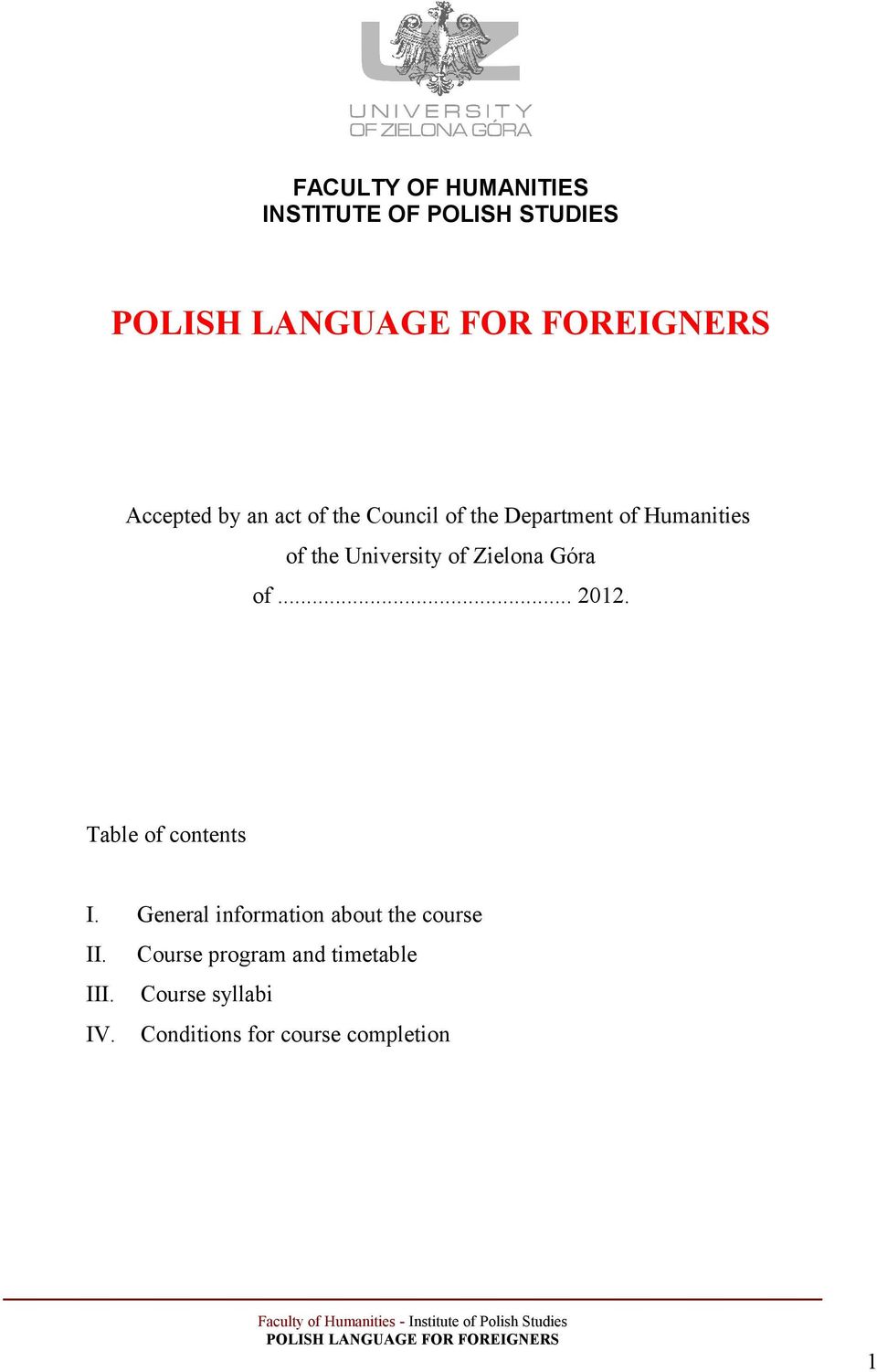.. 2012. Table of contents I. General information about the course II.