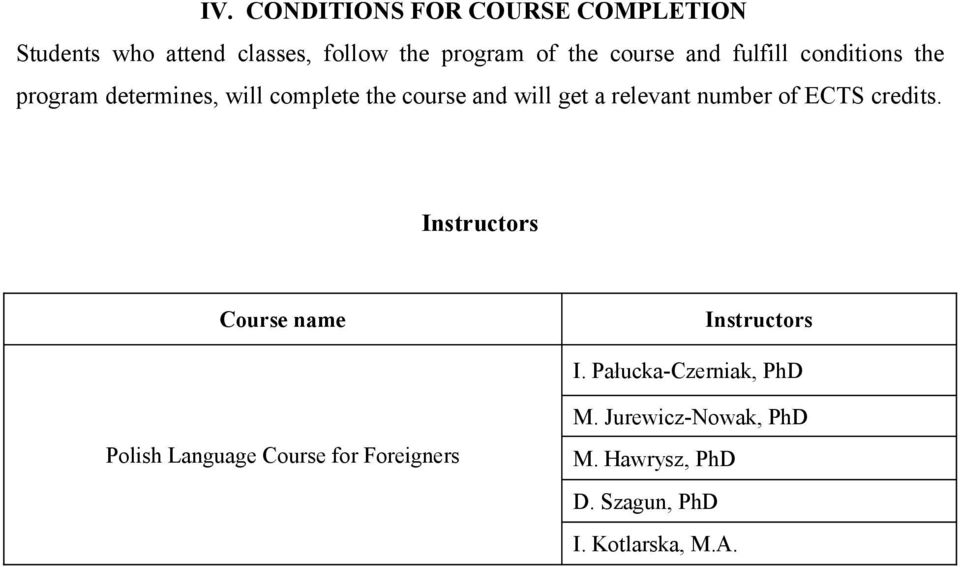 relevant number of ECTS. Instructors Course name Instructors I.
