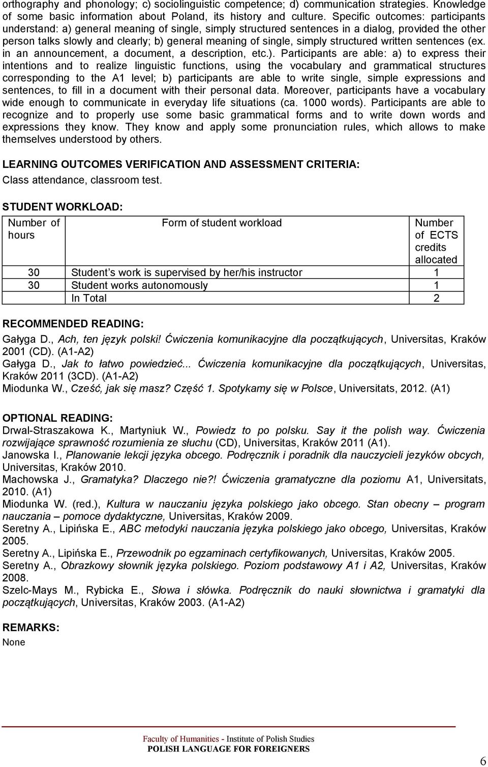 simply structured written sentences (ex. in an announcement, a document, a description, etc.).