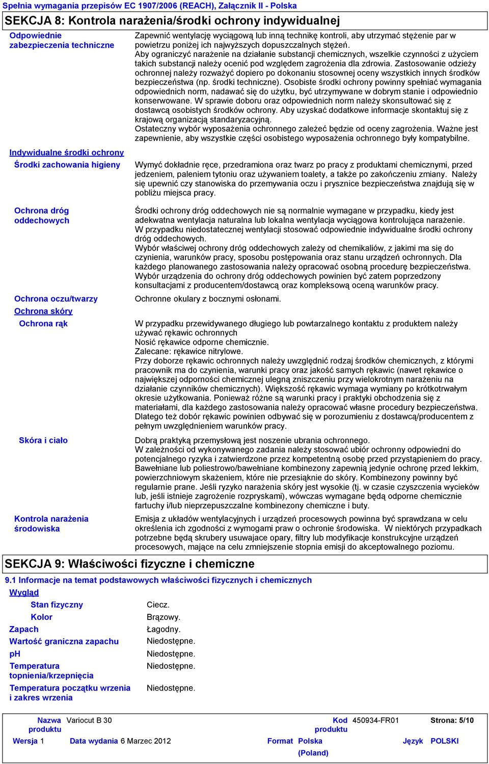 Temperatura początku wrzenia i zakres wrzenia Zapewnić wentylację wyciągową lub inną technikę kontroli, aby utrzymać stężenie par w powietrzu poniżej ich najwyższych dopuszczalnych stężeń.