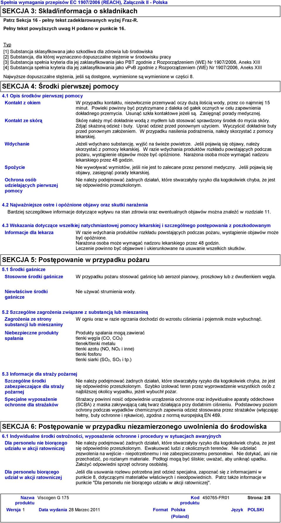 Typ [1] Substancja sklasyfikowana jako szkodliwa dla zdrowia lub środowiska [2] Substancja, dla której wyznaczono dopuszczalne stężenie w środowisku pracy [3] Substancja spełnia kryteria dla jej