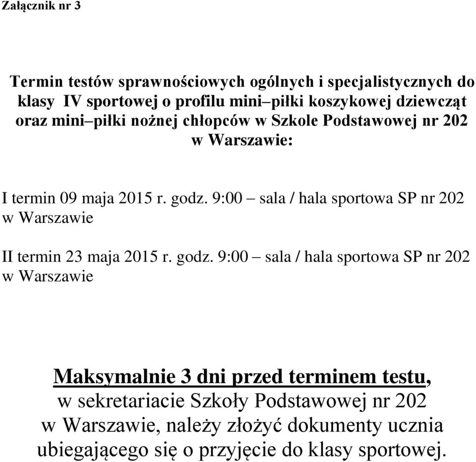 9:00 sala / hala sportowa SP nr 202 w Warszawie II termin 23 maja 2015 r. godz.