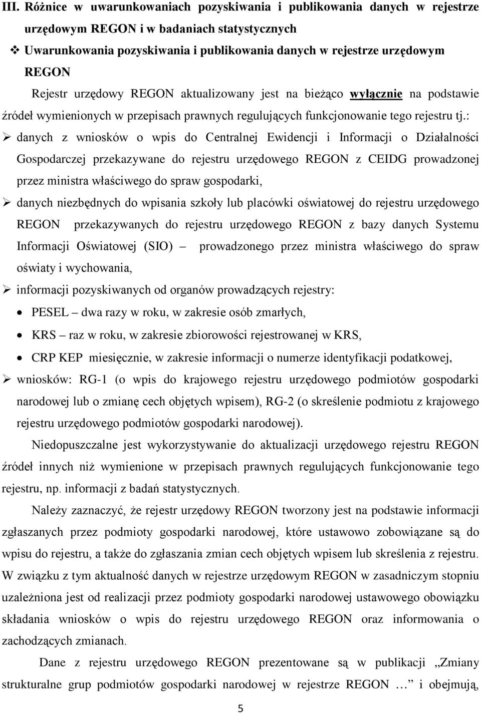 : danych z wniosków o wpis do Centralnej Ewidencji i Informacji o Działalności Gospodarczej przekazywane do rejestru urzędowego REGON z CEIDG prowadzonej przez ministra właściwego do spraw