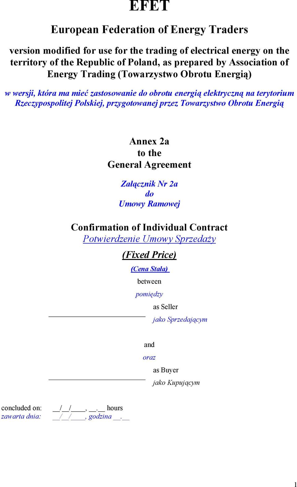 Polskiej, przygotowanej przez Towarzystwo Obrotu Energią Annex 2a to the General Agreement Załącznik Nr 2a do Umowy Ramowej Confirmation of Individual Potwierdzenie