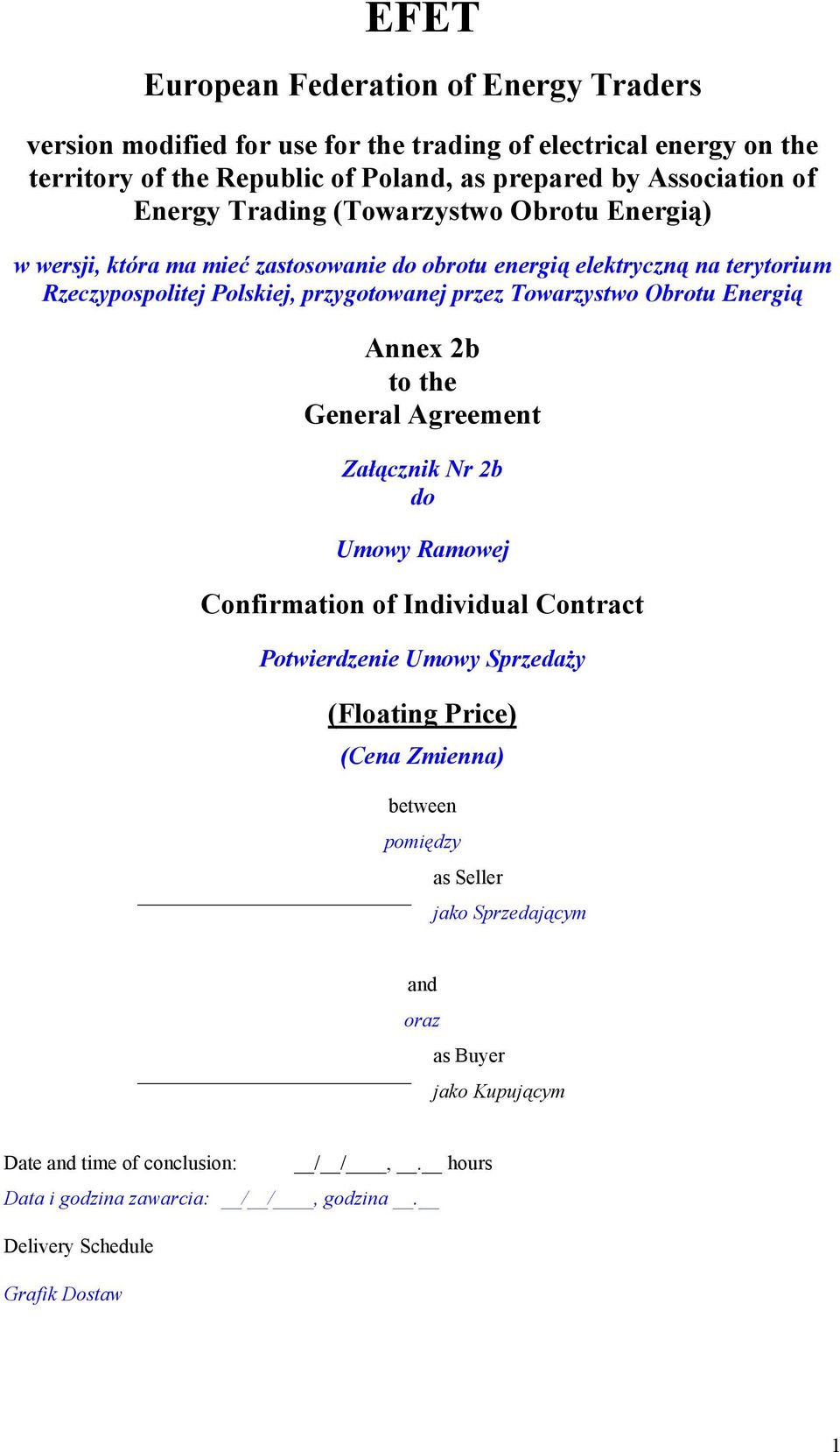 Towarzystwo Obrotu Energią Annex 2b to the General Agreement Załącznik Nr 2b do Umowy Ramowej Confirmation of Individual Potwierdzenie Umowy Sprzedaży (Floating Price) (Cena