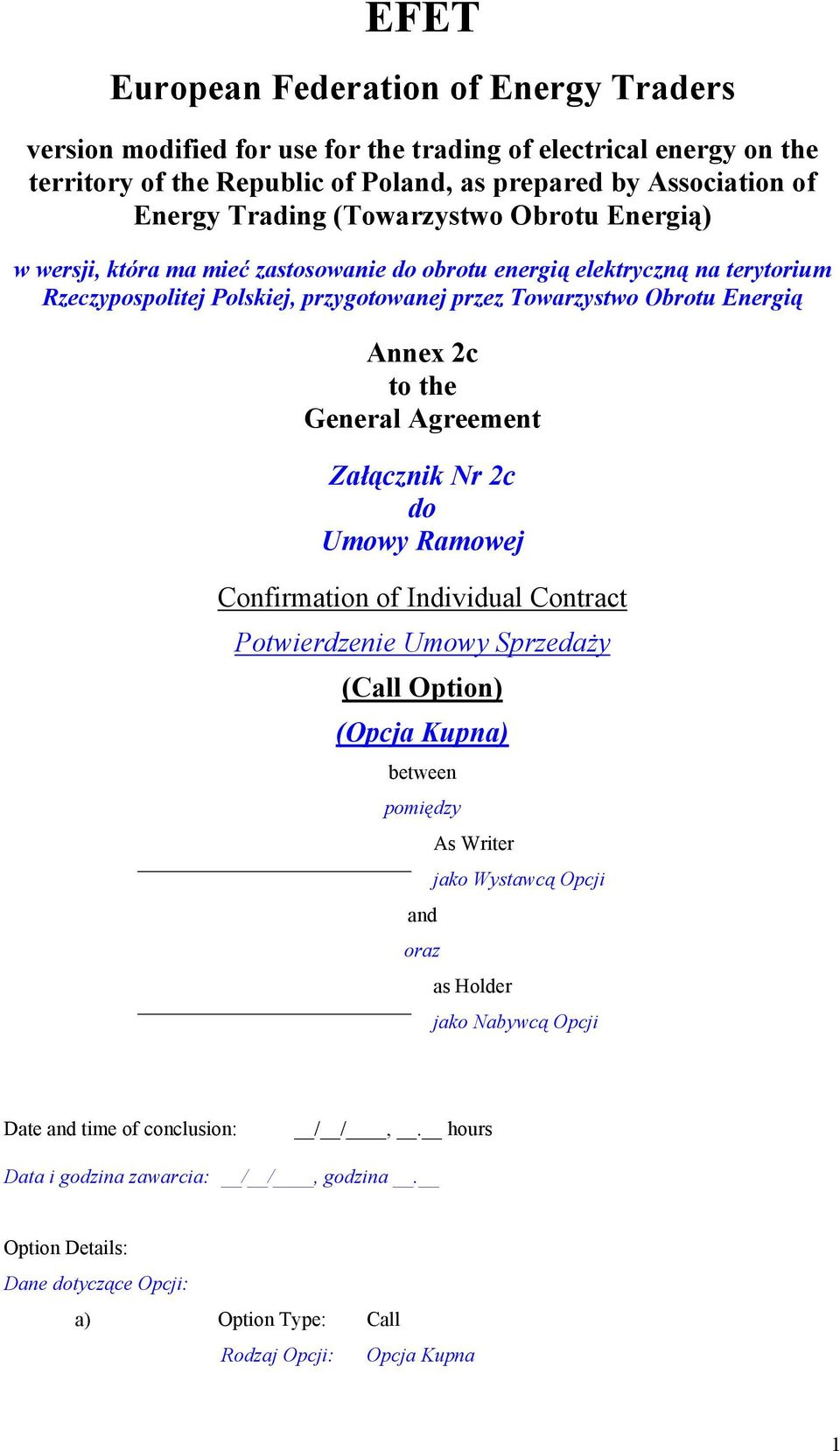 the General Agreement Załącznik Nr 2c do Umowy Ramowej Confirmation of Individual Potwierdzenie Umowy Sprzedaży (Call Option) (Opcja Kupna) between pomiędzy As Writer jako Wystawcą Opcji and oraz