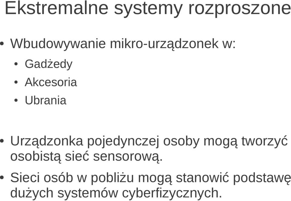 pojedynczej osoby mogą tworzyć osobistą sieć sensorową.