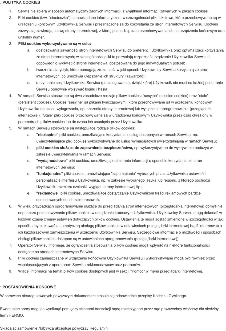 Serwisu. Cookies zazwyczaj zawierają nazwę strony internetowej, z której pochodzą, czas przechowywania ich na urządzeniu końcowym oraz unikalny numer. 3. Pliki cookies wykorzystywane są w celu: a.