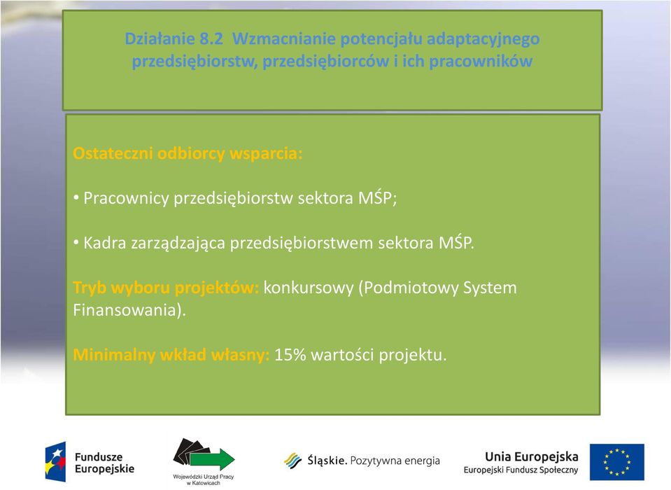 pracowników Ostateczni odbiorcy wsparcia: Pracownicy przedsiębiorstw sektora MŚP;