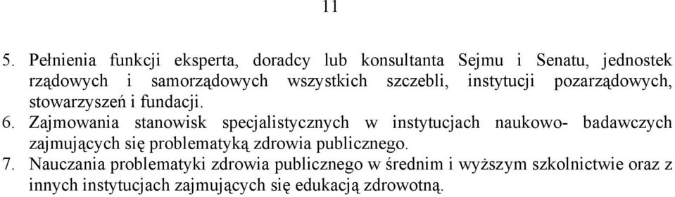 Zajmowania stanowisk specjalistycznych w instytucjach naukowo- badawczych zajmujących się problematyką zdrowia