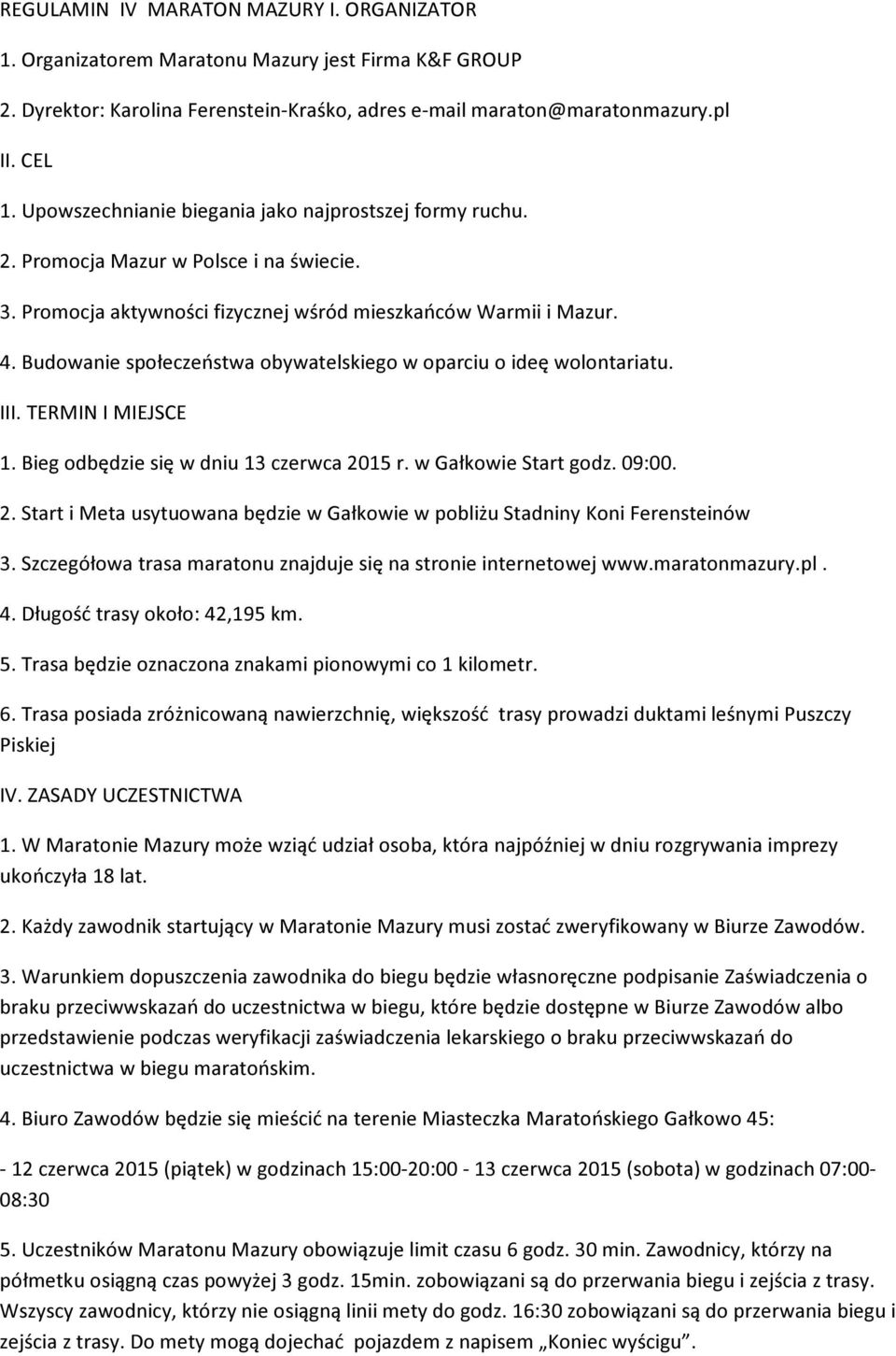 Budowanie społeczeństwa obywatelskiego w oparciu o ideę wolontariatu. III. TERMIN I MIEJSCE 1. Bieg odbędzie się w dniu 13 czerwca 20