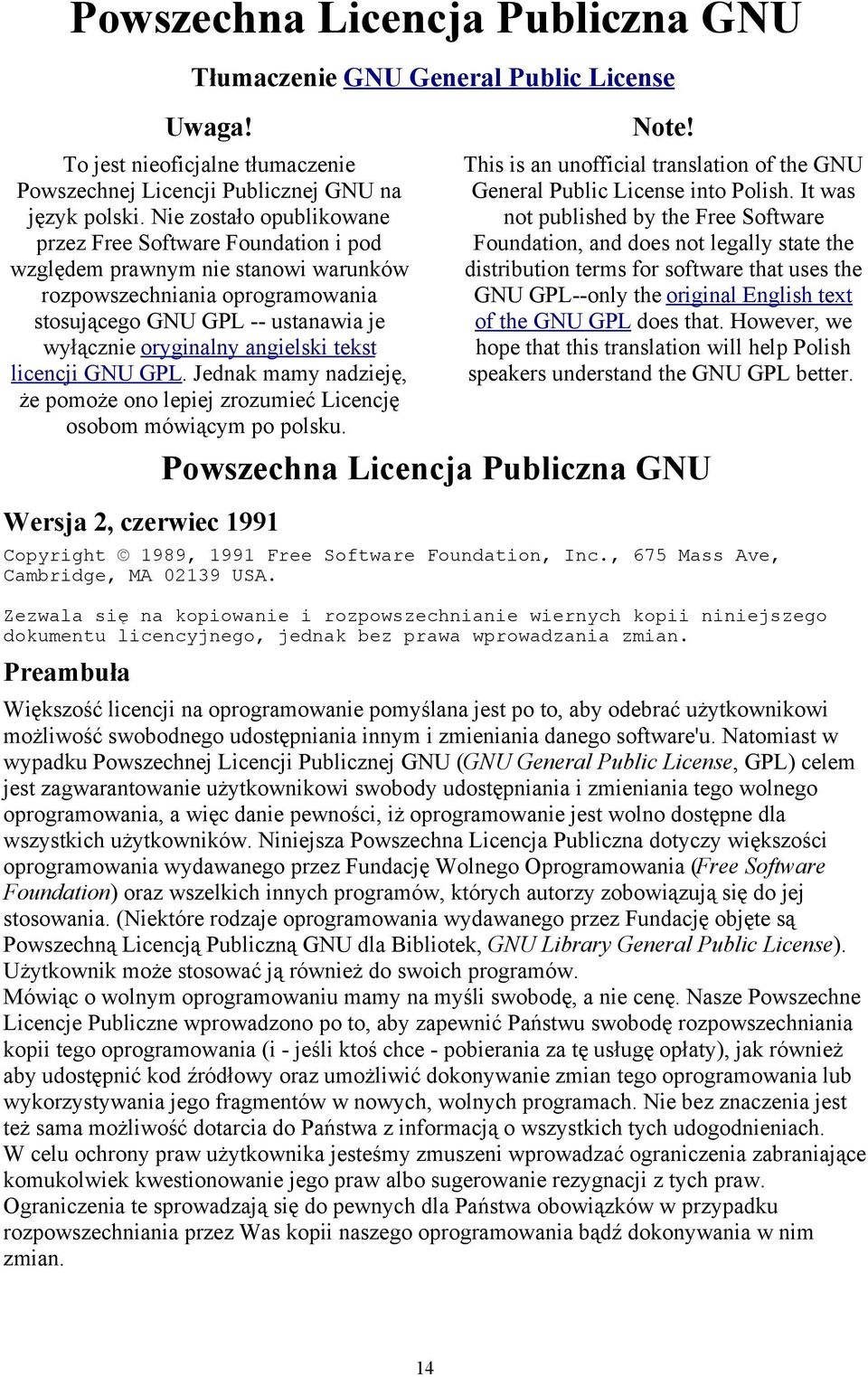 tekst licencji GNU GPL. Jednak mamy nadzieję, że pomoże ono lepiej zrozumieć Licencję osobom mówiącym po polsku. Wersja 2, czerwiec 1991 Note!