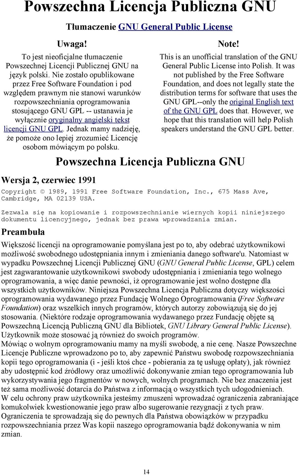 tekst licencji GNU GPL. Jednak mamy nadzieję, że pomoże ono lepiej zrozumieć Licencję osobom mówiącym po polsku. Wersja 2, czerwiec 1991 Note!
