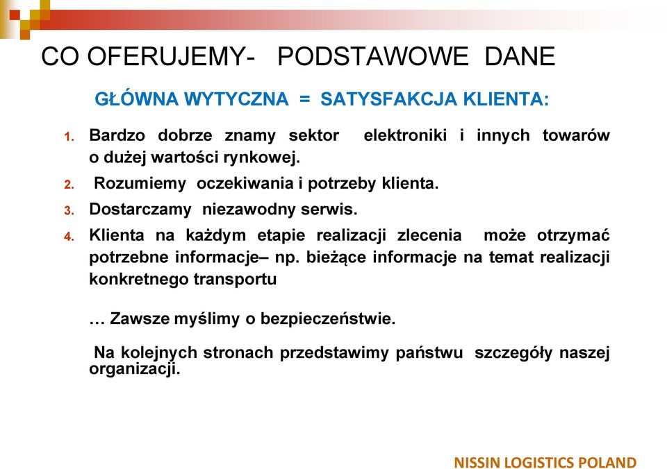 Rozumiemy oczekiwania i potrzeby klienta. 3. Dostarczamy niezawodny serwis. 4.