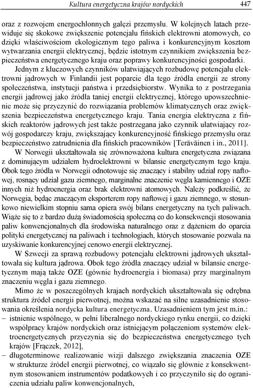 elektrycznej, będzie istotnym czynnikiem zwiększenia bezpieczeństwa energetycznego kraju oraz poprawy konkurencyjności gospodarki.