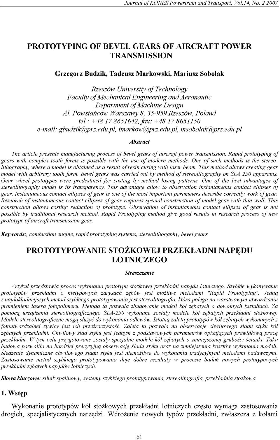 Department of Machine Design Al. Powsta ców Warszawy 8, 35-959 Rzeszów, Poland tel.: +48 17 8651642, fax: +48 17 8651150 e-mail: gbudzik@prz.edu.