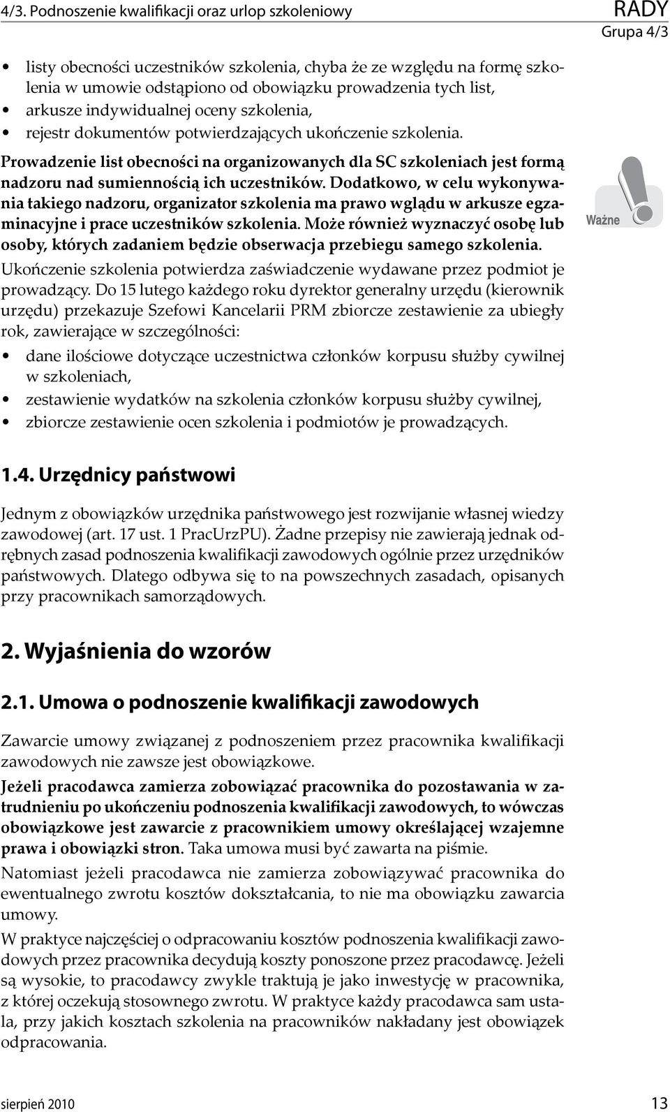 Prowadzenie list obecności na organizowanych dla SC szkoleniach jest formą nadzoru nad sumiennością ich uczestników.