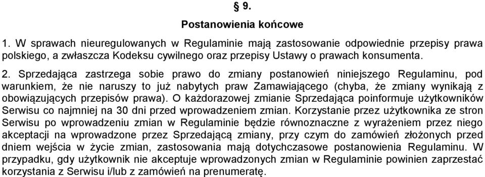 przepisów prawa). O każdorazowej zmianie Sprzedająca poinformuje użytkowników Serwisu co najmniej na 30 dni przed wprowadzeniem zmian.