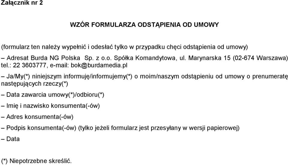 pl Ja/My(*) niniejszym informuję/informujemy(*) o moim/naszym odstąpieniu od umowy o prenumeratę następujących rzeczy(*) Data zawarcia