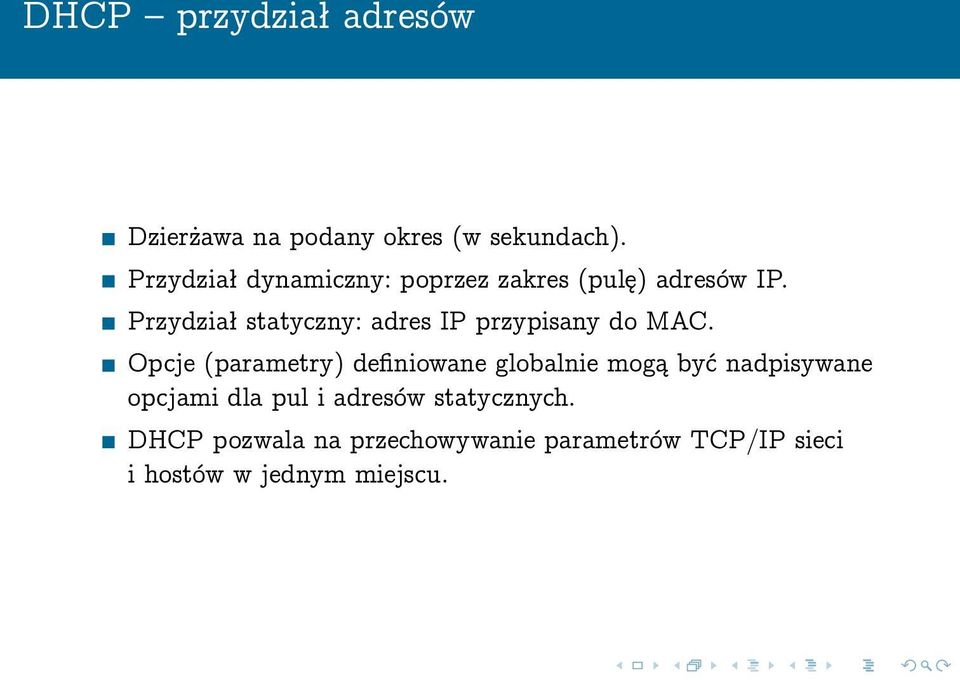 Przydział statyczny: adres IP przypisany do MAC.