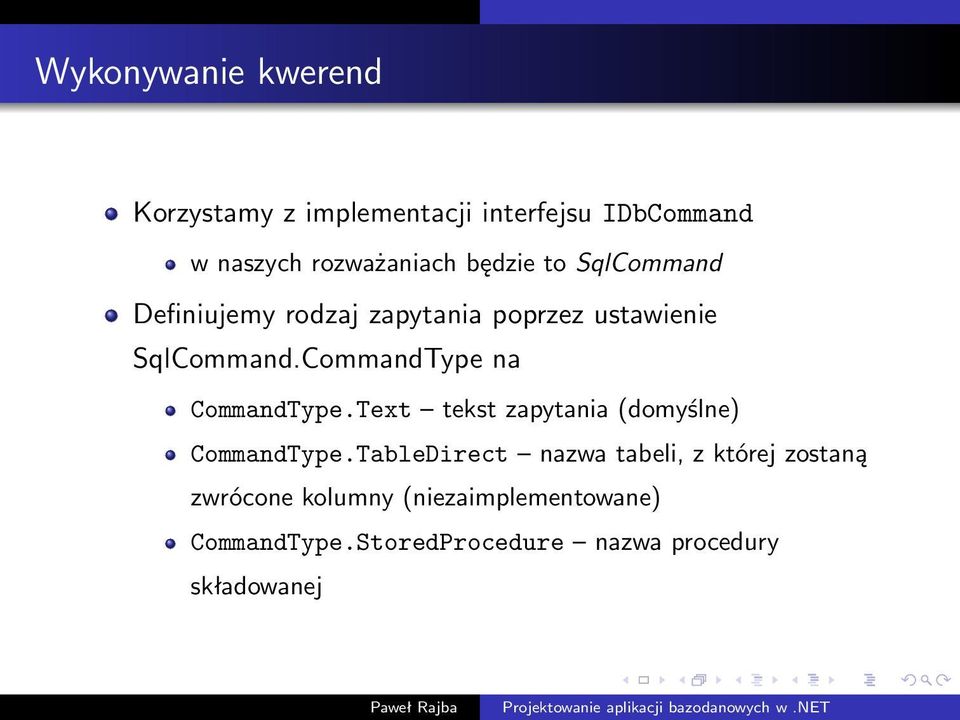 CommandType na CommandType.Text tekst zapytania (domyślne) CommandType.