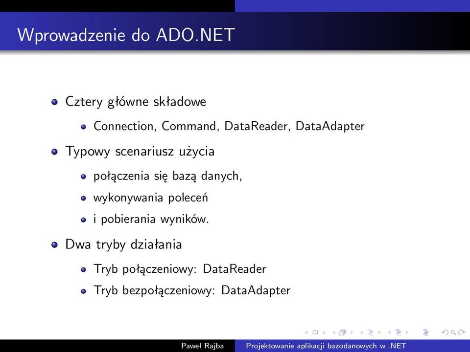 DataAdapter Typowy scenariusz użycia połączenia się bazą danych,