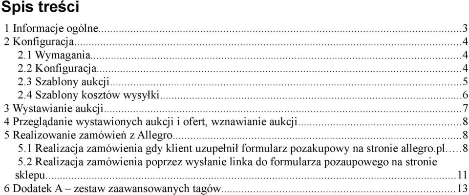 ..8 5 Realizowanie zamówień z Allegro...8 5.1 Realizacja zamówienia gdy klient uzupełnił formularz pozakupowy na stronie allegro.