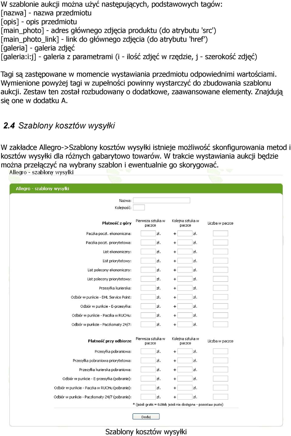 w momencie wystawiania przedmiotu odpowiednimi wartościami. Wymienione powyżej tagi w zupełności powinny wystarczyć do zbudowania szablonu aukcji.